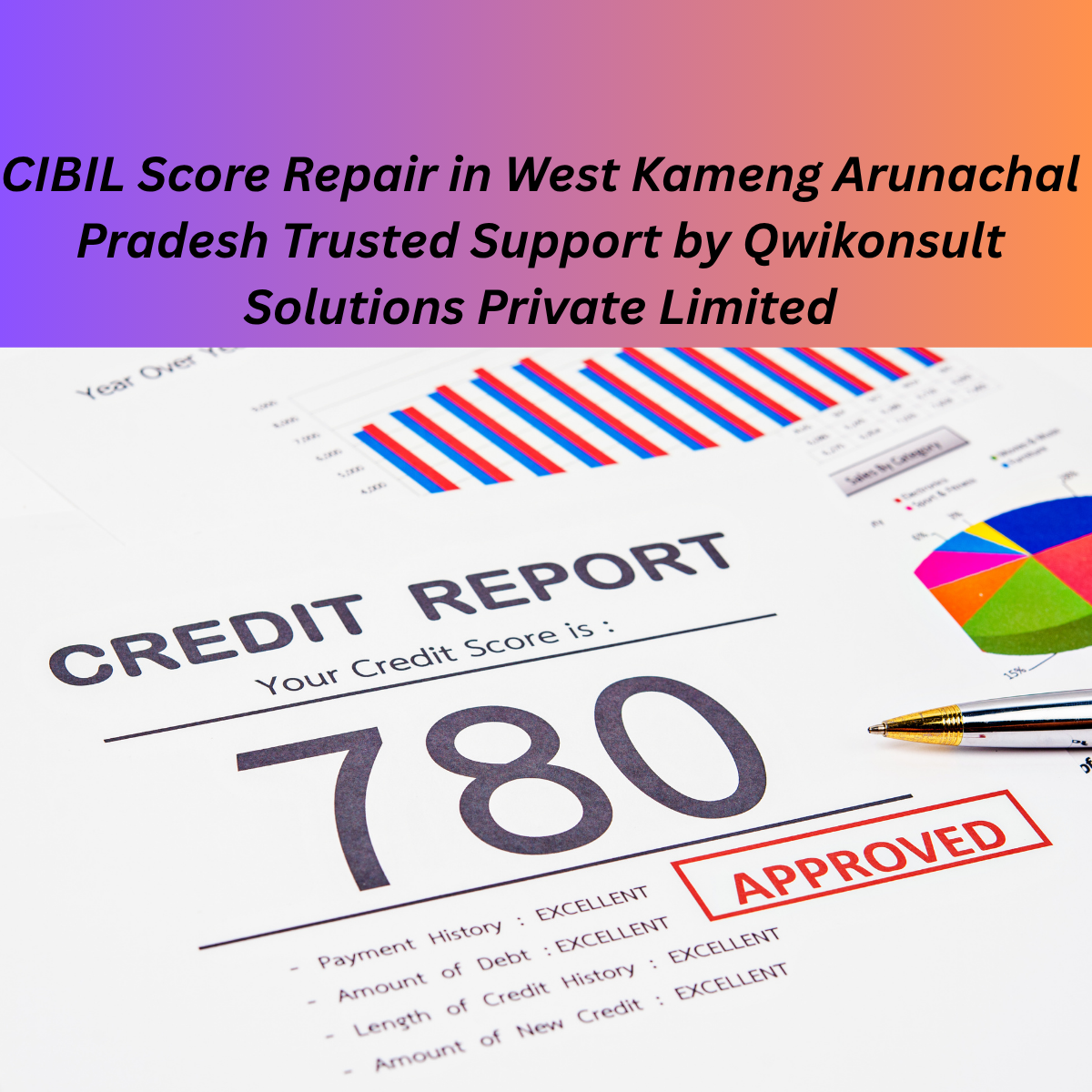 CIBIL Score Repair in West Kameng Arunachal Pradesh Trusted Support by Qwikonsult Solutions Private Limited