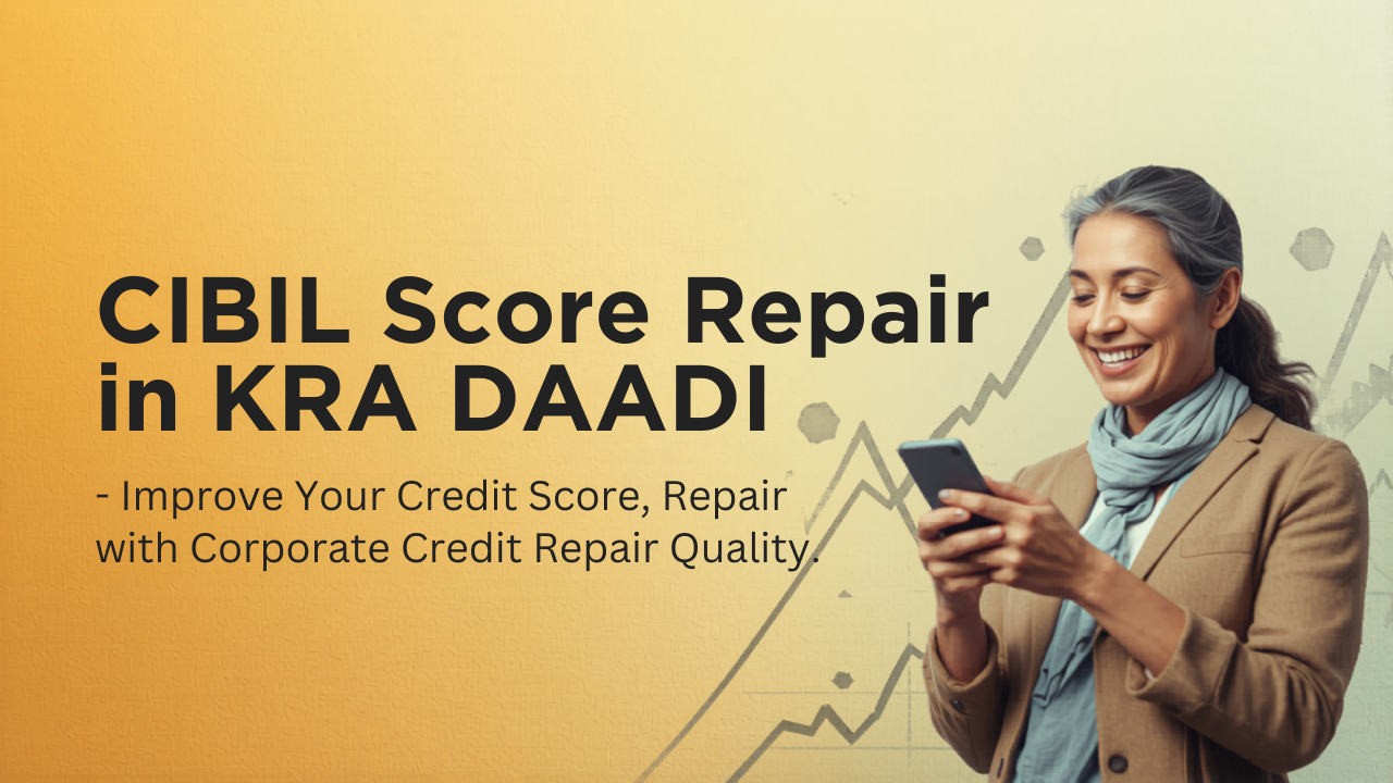 CIBIL Score Repair in KRA DAADI, Arunachal Pradesh – Improve Your Credit Score with Qwikonsult Solutions Private Limited