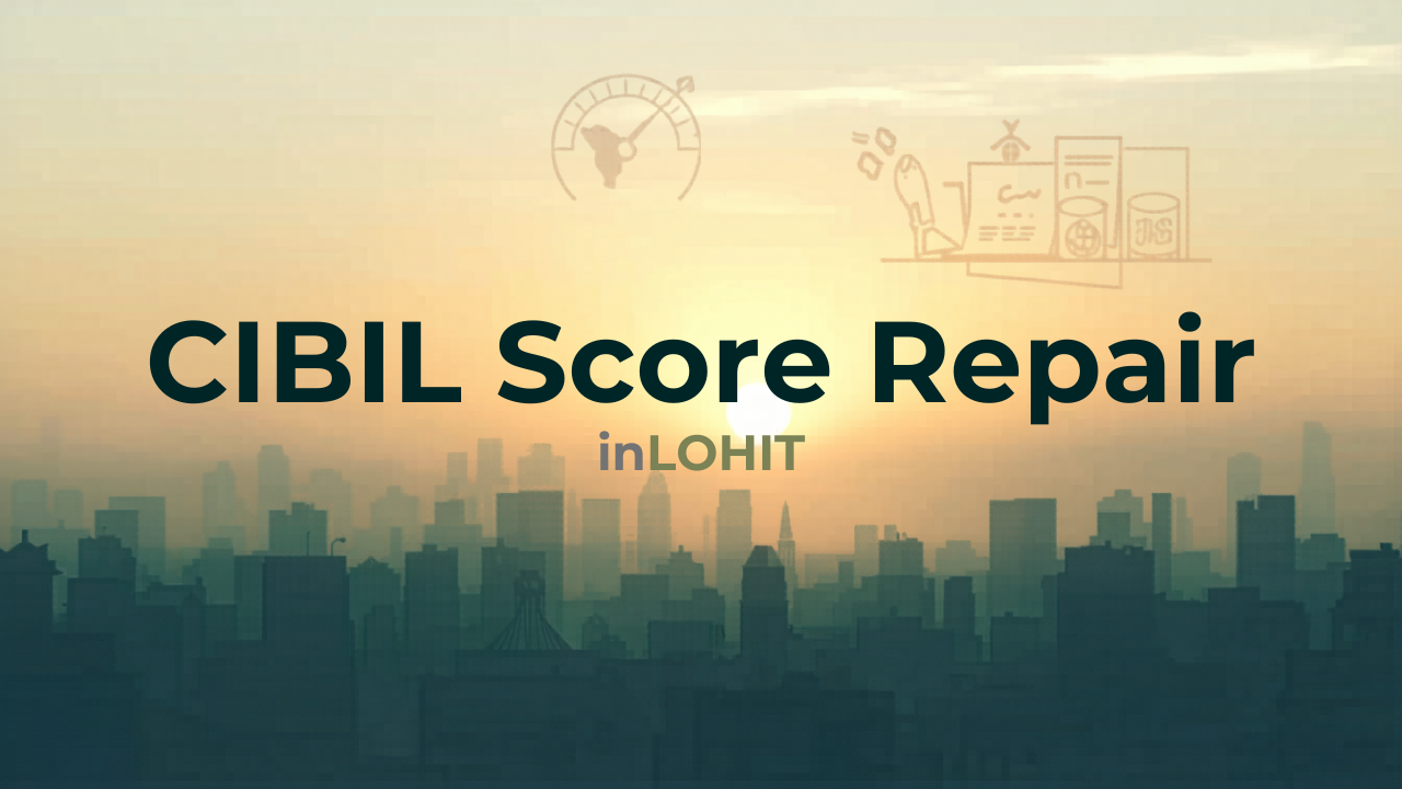 CIBIL Score Repair in LOHIT, Arunachal Pradesh – Improve Your Credit Score with Qwikonsult Solutions Private Limited